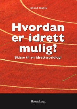 Hvordan er idrett mulig? - skisse til en idrettssosiologi