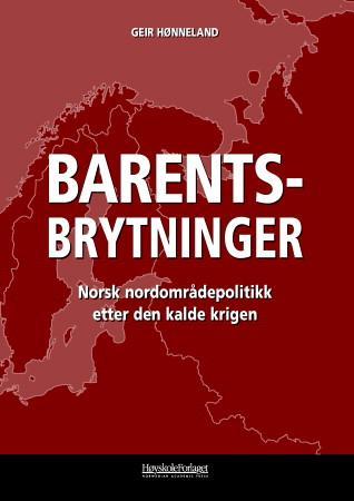 Barentsbrytninger - norsk nordområdepolitikk etter den kalde krigen