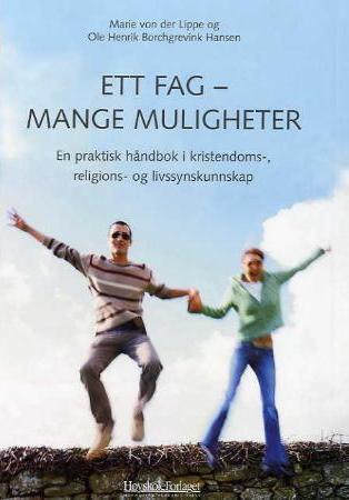 Ett fag - mange muligheter - en praktisk håndbok i kristendoms-, religions- og livssynskunnskap