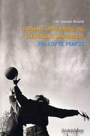 Tilpasset opplæring og flerfaglig samarbeid - fra lov til praksis