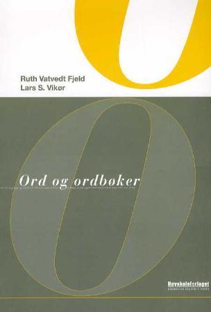 Ord og ordbøker - ei innføring i leksikologi og leksikografi