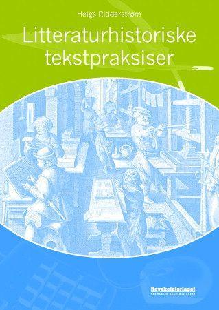 Bilde av Litteraturhistoriske Tekstpraksiser Av Helge Ridderstrøm