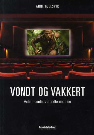 Vondt og vakkert - vold i audiovisuelle medier