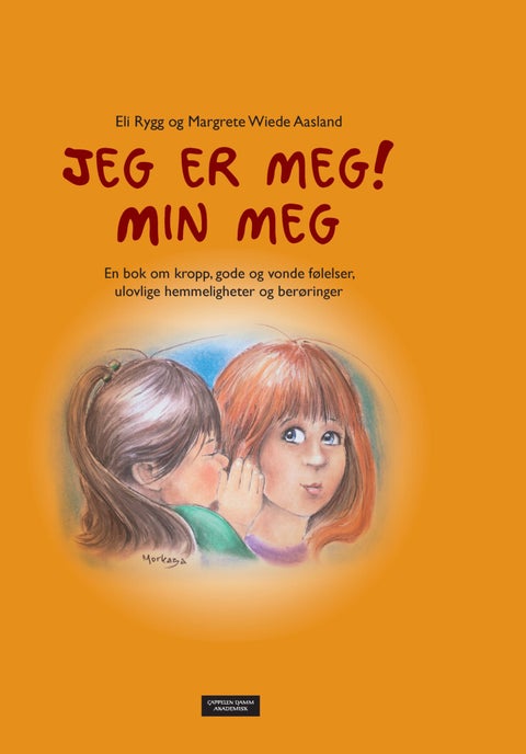 Jeg er meg! Min meg - en bok om kropp, gode og vonde følelser, ulovlige hemmligheter og berøringer