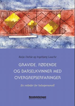 Gravide, fødende og barselkvinner med overgrepserfaringer - en veileder for helsepersonell