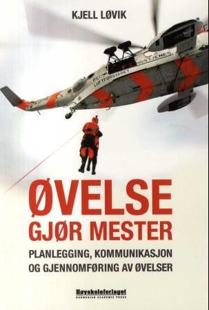 Øvelse gjør mester - planlegging, kommunikasjon og gjennomføring av øvelser