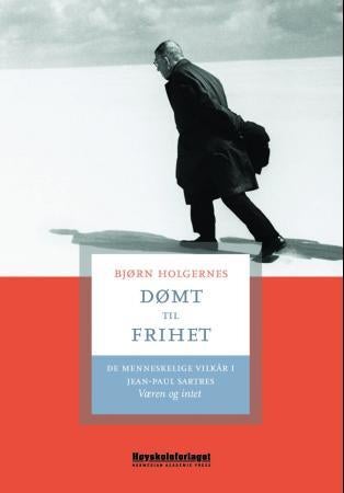 Dømt til frihet - de menneskelige vilkår i Jean-Paul Sartres Væren og intet