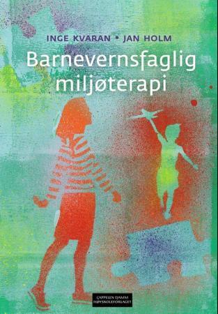 Bilde av Barnevernsfaglig Miljøterapi Av Jan Holm, Inge Kvaran