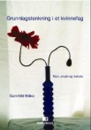 Grunnlagstenkning i et kvinnefag - teori, empiri og metode