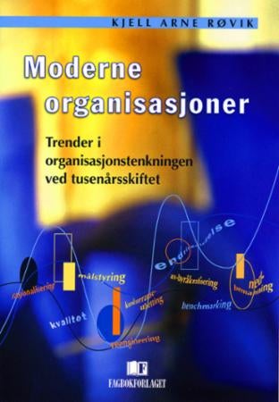 Moderne organisasjoner - trender i organisasjonstenkningen ved tusenårsskiftet