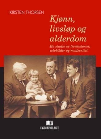 Kjønn, livsløp og alderdom - en studie av livshistorier, selvbilder og modernitet?