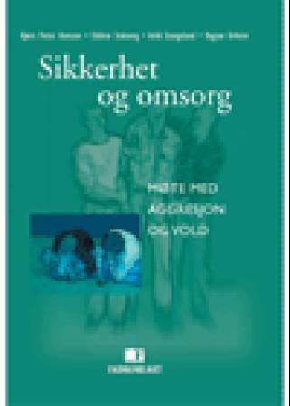 Sikkerhet og omsorg - møte med aggresjon og vold