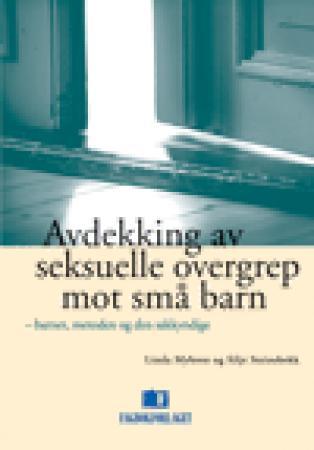 Avdekking av seksuelle overgrep mot små barn - barnet, metoden og den sakkyndige