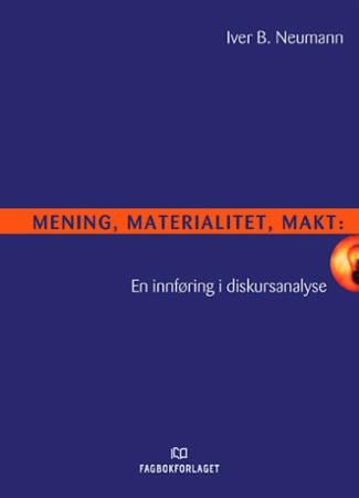 Mening, materialitet, makt - en innføring i diskursanalyse