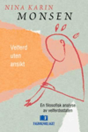 Velferd uten ansikt - en filosofisk analyse av velferdsstaten