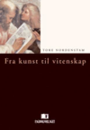 Fra kunst til vitenskap - humanvitenskapenes grunnlag i et historisk perspektiv