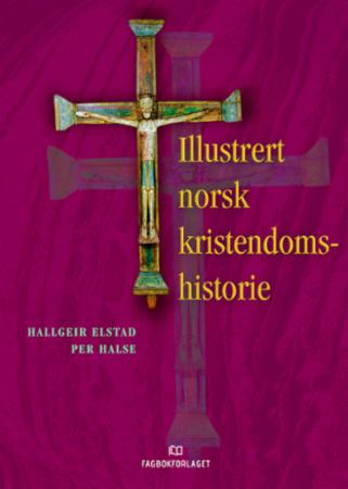 Bilde av Illustrert Norsk Kristendomshistorie Av Hallgeir J. Elstad, Per Halse