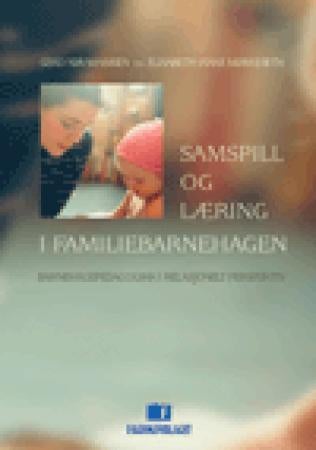 Samspill og læring i familiebarnehagen - barnehagepedagogikk i et relasjonelt perspektiv