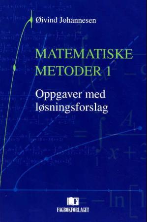 Matematiske metoder 1 - oppgaver med løsningsforslag