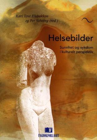 Helsebilder - sunnhet og sykdom i kulturelt perspektiv