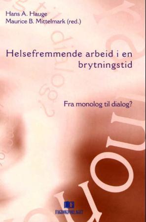 Helsefremmende arbeid i en brytningstid - fra monolog til dialog?
