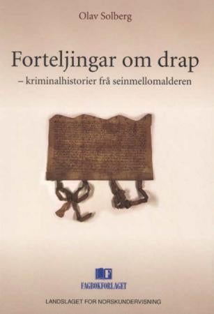 Forteljingar om drap - kriminalhistorier frå seinmellomalderen