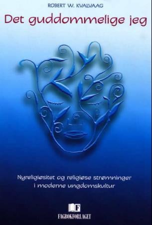 Det guddommelige jeg - nyreligiøsitet og religiøse strømninger i moderne ungdomskultur