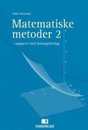 Matematiske metoder 2 - oppgaver med løsningsforslag