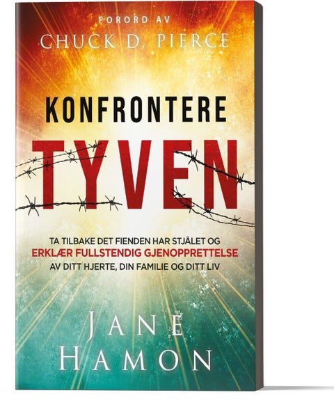 Konfrontere tyven - ta tilbake det fienden har stjålet og erklær fullstendig gjenopprettelse av ditt hjerte, din familie