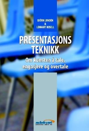 Presentasjonsteknikk - om kunsten å tale, engasjere og overtale
