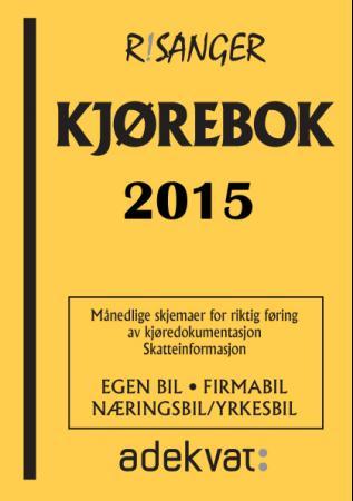 Kjørebok 2015 - egen bil, firmabil, næringsbil/yrkesbil : månedlige skjemaer for riktig føring av kjøredokumentasjon