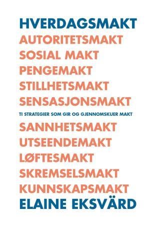 Hverdagsmakt - ti strategier som gir og gjennomskuer makt