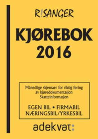 Kjørebok 2016 - egen bil, firmabil, næringsbil/yrkesbil : månedlige skjemaer for riktig føring av kjøredokumentasjon