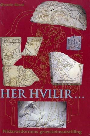 Her hvilir - Nidarosdomens gravsteinsutstilling