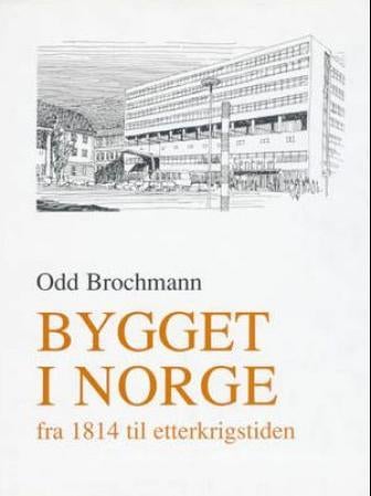 Bygget i Norge - bind 2 : fra 1814 til etterkrigstiden : en arkitekturhistorisk beretning