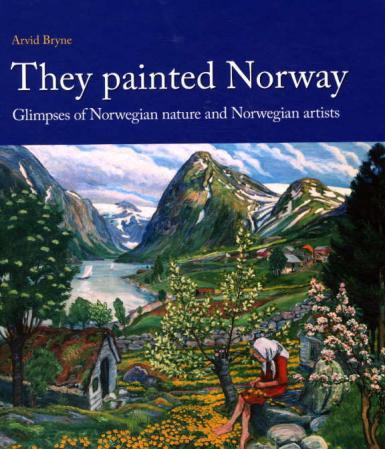 They painted Norway - glimpses of Norwegian nature and Norwegian artists