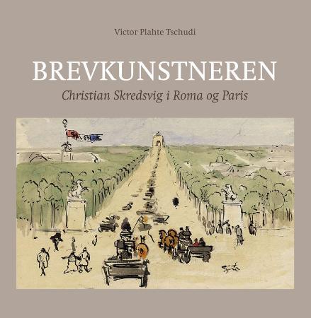 Brevkunstneren - Christian Skredsvig i Roma og Paris