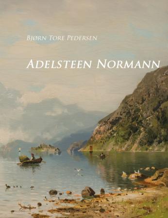 Bilde av Adelsteen Normann Av Bjørn Tore Pedersen