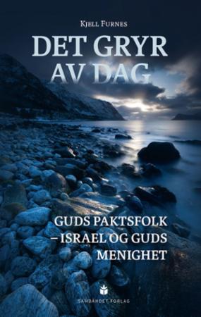 Det gryr av dag - Guds paktsfolk - Israel og Guds menighet