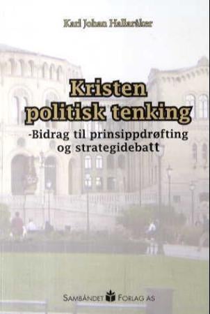 Kristen politisk tenking - bidrag til prinsippdrøfting og strategidebatt