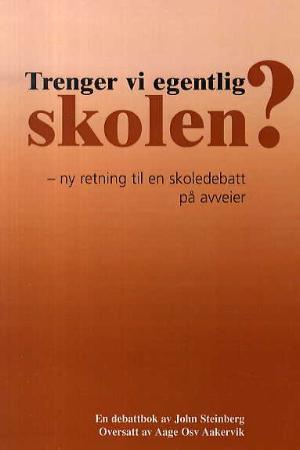 Trenger vi egentlig skolen? - ny retning til en skoledebatt på avveier