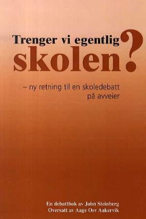 Trenger vi egentlig skolen? - ny retning til en skoledebatt på avveier