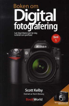 Boken om digital fotografering - lær deg triksene som lar deg ta bilder som proffene! : bind 1