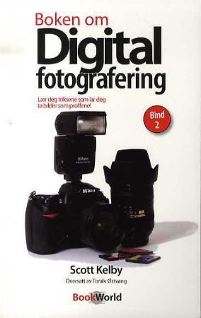 Boken om digital fotografering - lær deg triksene som lar deg ta bilder som proffene! : bind 2