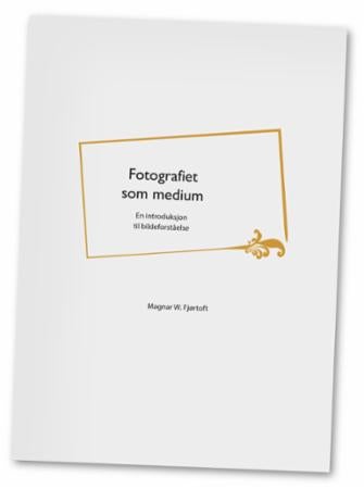Fotografiet som medium - en introduksjon til bildeforståelse