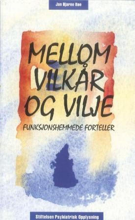Mellom vilkår og vilje - funksjonshemmede forteller