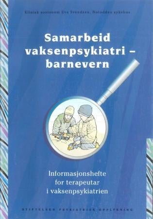 Samarbeid vaksenpsykiatri - barnevern - informasjonshefte for terapeutar i vaksenpsykiatrien