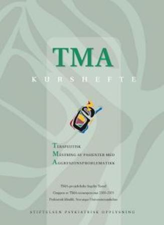 TMA kurshefte - terapeutisk mestring av pasienter med aggresjonsproblematikk