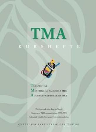 TMA kurshefte - terapeutisk mestring av pasienter med aggresjonsproblematikk