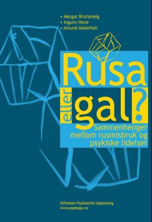 Rusa eller gal? - sammenhenger mellom rusmisbruk og psykiske lidelser